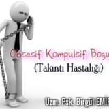 Obsesif Kompulsif Bozukluk (Takıntı Hastalığı)