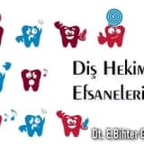 Diş hekimliği efsaneleri...