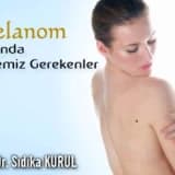 Melanom hakkında bilmemiz gerekenler; güncel bilgiler