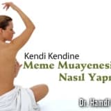 Kendi Kendine Meme Muayenesi Nasıl Yapılır ?