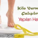 Kilo Vermeye Çalışılırken Yapılan Hatalar