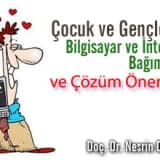 Çocuk ve gençlerde bilgisayar ve internet bağımlılığı ve çözüm önerileri