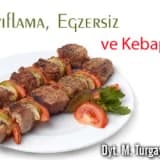 Zayıflama, egzersiz ve kebapçı !