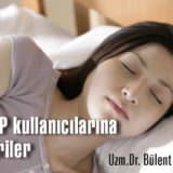 Cpap kullanıcılarına öneriler