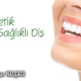 Estetik ve sağlıklı diş