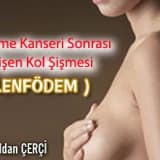 Meme Kanseri Sonrası Gelişen Kol Şişmesi ( LENFÖDEM )