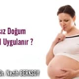 Ağrısız doğum nasıl uygulanır ?
