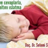 Soru ve cevaplarla gece altını ıslatma