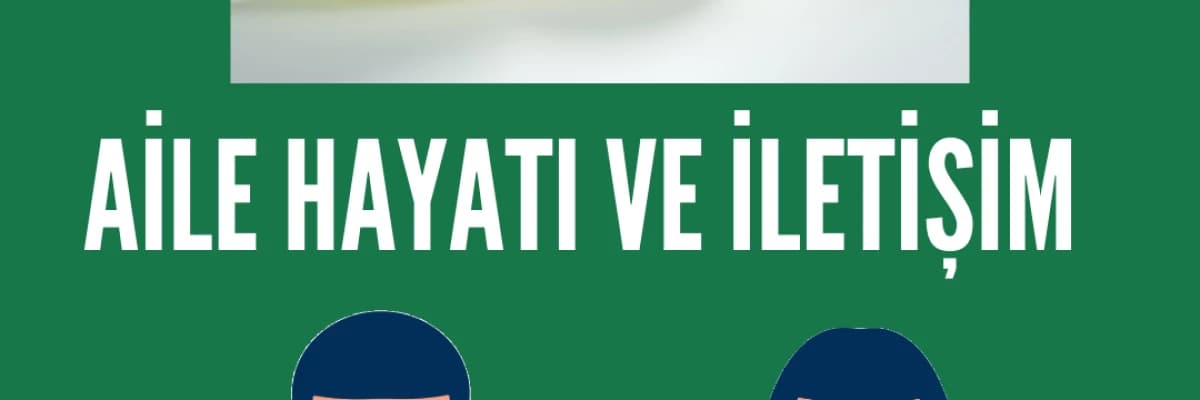 Korona Günlerinde Aile Hayatı ve İletişim