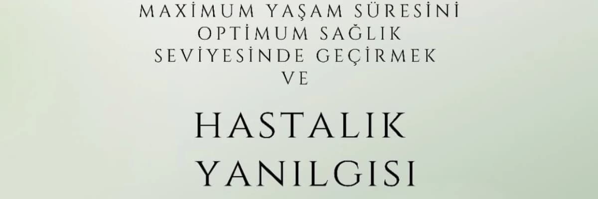 HASTALIK YANILGISI