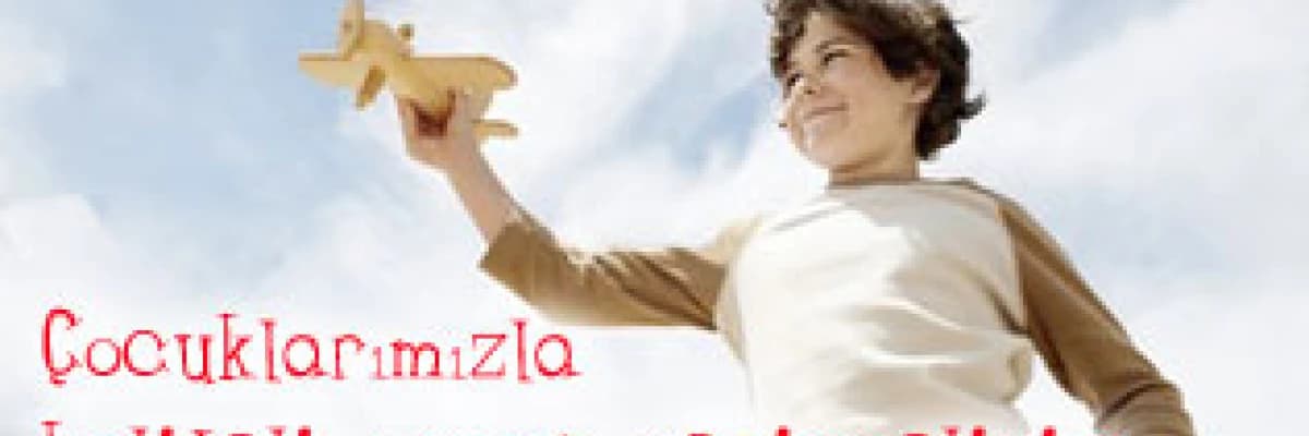 Çocuklarımızla kaliteli zaman geçirmeliyiz