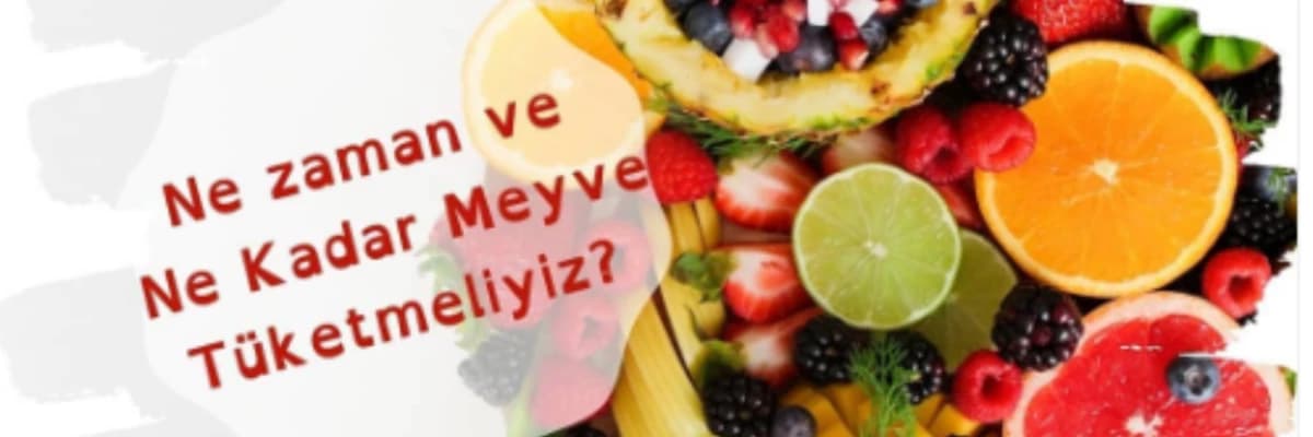 Ne Zaman ve Ne Kadar Meyve Tüketmeliyiz