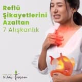 Reflü Şikayetlerini Azaltan 7 Alışkanlık