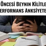 Sınav Öncesi Beynin Kilitlenmesi: Performans Anksiyetesi
