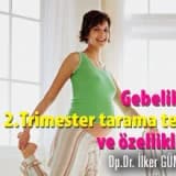 Gebelikte 2.trimester tarama testi ve özellikleri