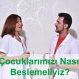 Çocuklarımız Nasıl Beslenmeli ?